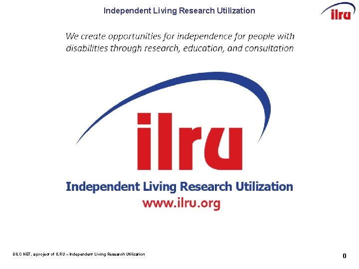 Independent Living Research Utilization SILC-NET, a project of ILRU – Independent Living Research Utilization