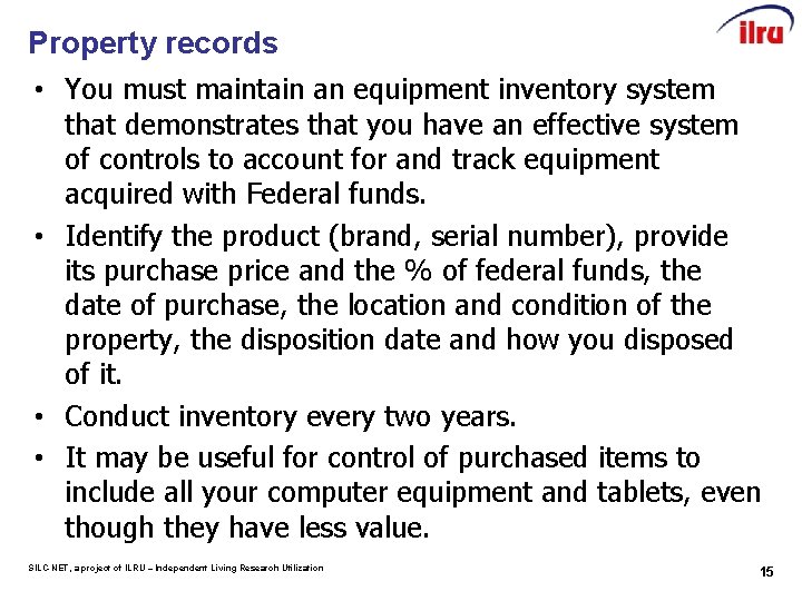 Property records • You must maintain an equipment inventory system that demonstrates that you