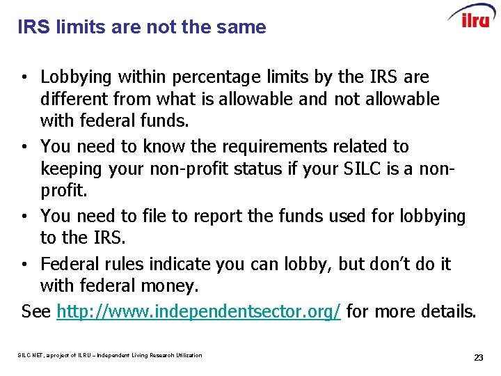 IRS limits are not the same • Lobbying within percentage limits by the IRS