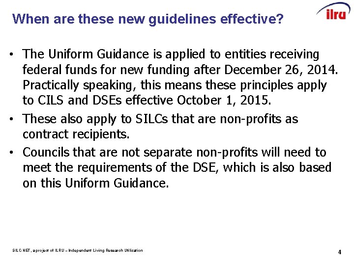 When are these new guidelines effective? • The Uniform Guidance is applied to entities