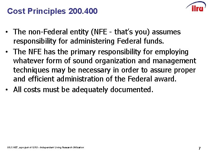 Cost Principles 200. 400 • The non-Federal entity (NFE - that’s you) assumes responsibility