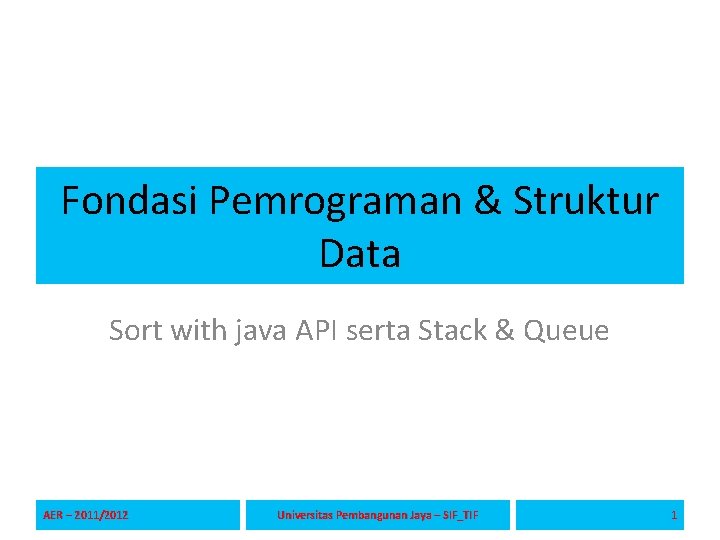 Fondasi Pemrograman & Struktur Data Sort with java API serta Stack & Queue AER