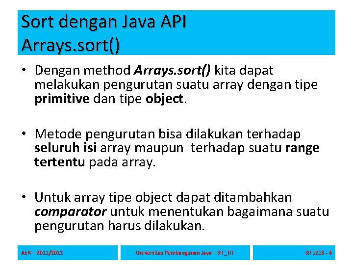 Sort dengan Java API Arrays. sort() • Dengan method Arrays. sort() kita dapat melakukan