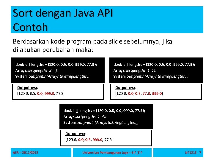 Sort dengan Java API Contoh Berdasarkan kode program pada slide sebelumnya, jika dilakukan perubahan