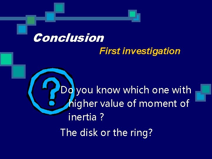 Conclusion First investigation Do you know which one with higher value of moment of