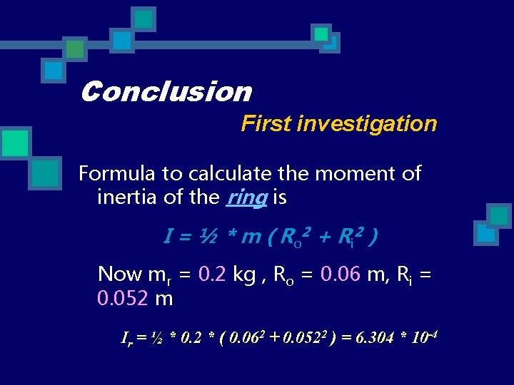 Conclusion First investigation Formula to calculate the moment of inertia of the ring is