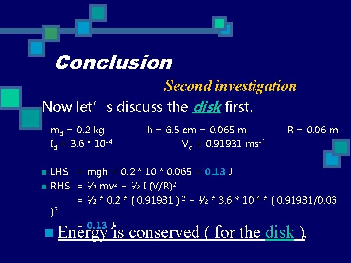 Conclusion Second investigation Now let’s discuss the disk first. md = 0. 2 kg