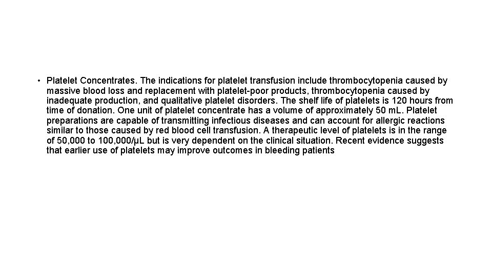  • Platelet Concentrates. The indications for platelet transfusion include thrombocytopenia caused by massive