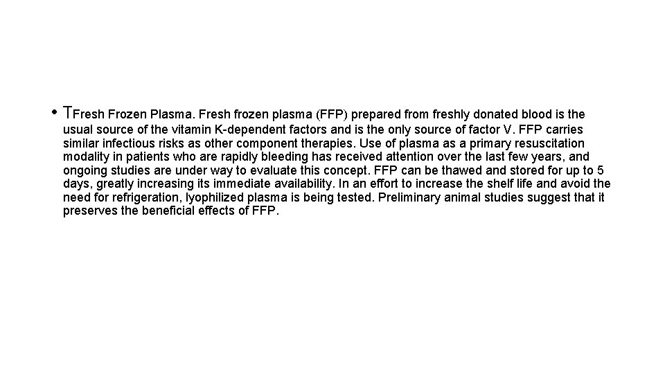  • TFresh Frozen Plasma. Fresh frozen plasma (FFP) prepared from freshly donated blood