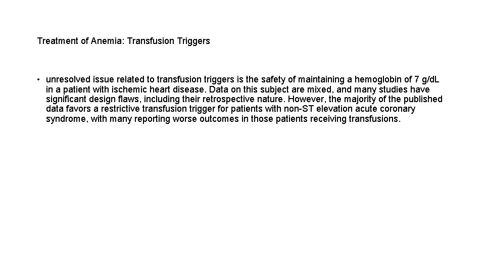 Treatment of Anemia: Transfusion Triggers • unresolved issue related to transfusion triggers is the
