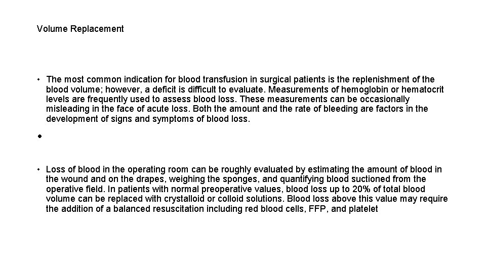 Volume Replacement • The most common indication for blood transfusion in surgical patients is