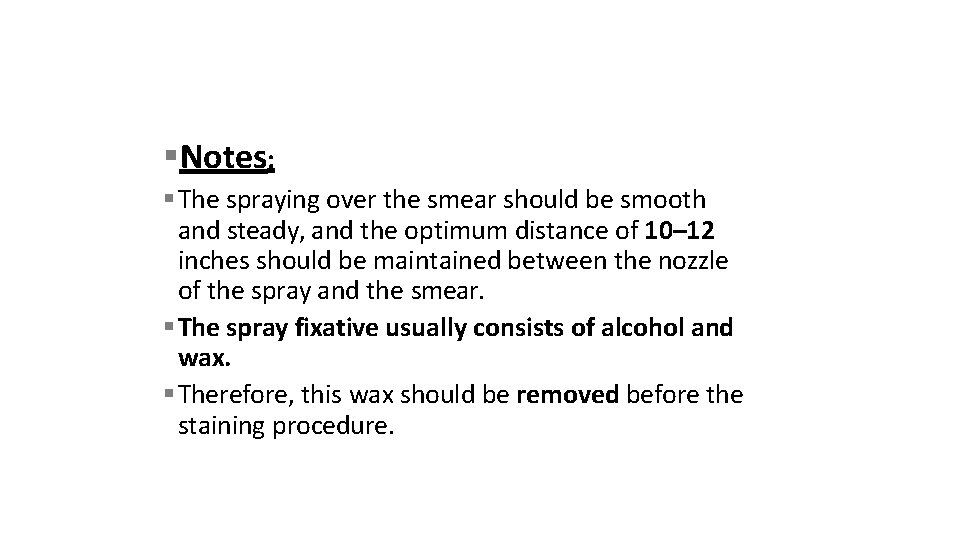  Notes: The spraying over the smear should be smooth and steady, and the