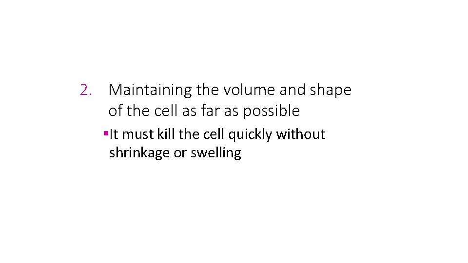 2. Maintaining the volume and shape of the cell as far as possible It