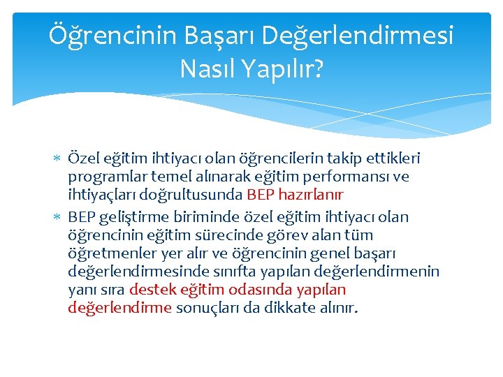 Öğrencinin Başarı Değerlendirmesi Nasıl Yapılır? Özel eğitim ihtiyacı olan öğrencilerin takip ettikleri programlar temel