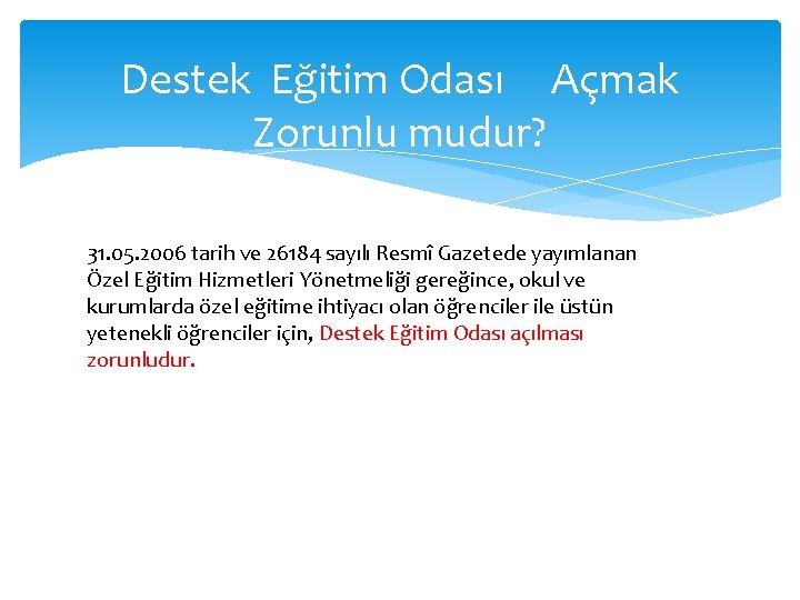 Destek Eğitim Odası Açmak Zorunlu mudur? 31. 05. 2006 tarih ve 26184 sayılı Resmî