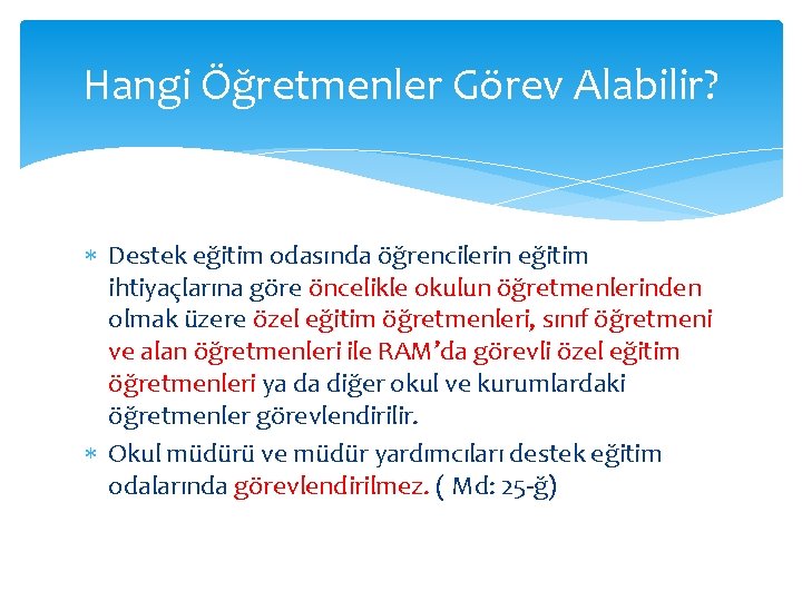 Hangi Öğretmenler Görev Alabilir? Destek eğitim odasında öğrencilerin eğitim ihtiyaçlarına göre öncelikle okulun öğretmenlerinden