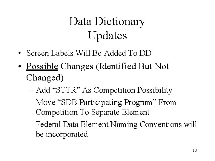 Data Dictionary Updates • Screen Labels Will Be Added To DD • Possible Changes