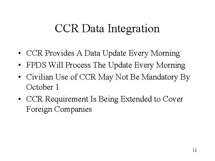 CCR Data Integration • CCR Provides A Data Update Every Morning • FPDS Will