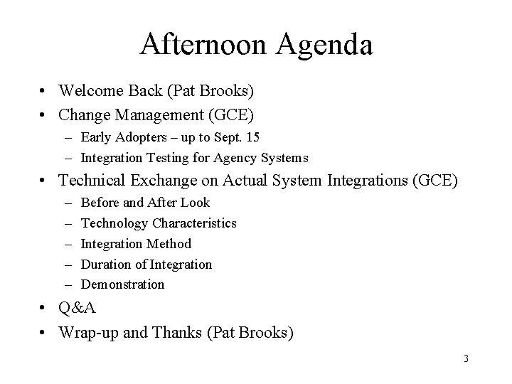 Afternoon Agenda • Welcome Back (Pat Brooks) • Change Management (GCE) – Early Adopters