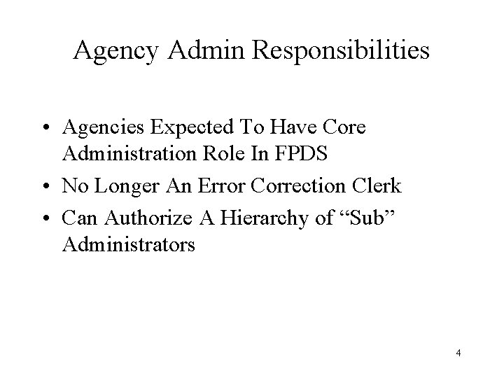 Agency Admin Responsibilities • Agencies Expected To Have Core Administration Role In FPDS •