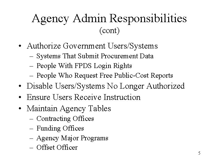 Agency Admin Responsibilities (cont) • Authorize Government Users/Systems – Systems That Submit Procurement Data