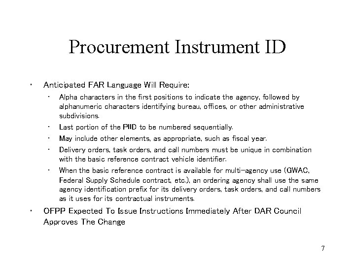 Procurement Instrument ID • Anticipated FAR Language Will Require: • • • Alpha characters