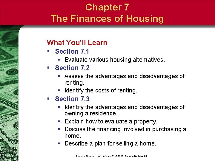 Chapter 7 The Finances of Housing What You’ll Learn § Section 7. 1 §