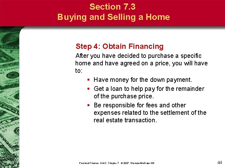 Section 7. 3 Buying and Selling a Home Step 4: Obtain Financing After you