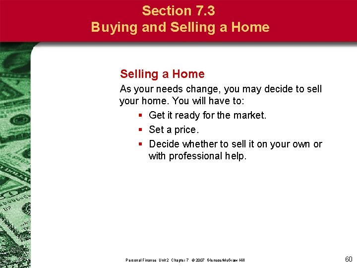 Section 7. 3 Buying and Selling a Home As your needs change, you may