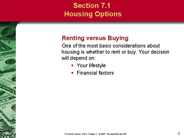 Section 7. 1 Housing Options Renting versus Buying One of the most basic considerations