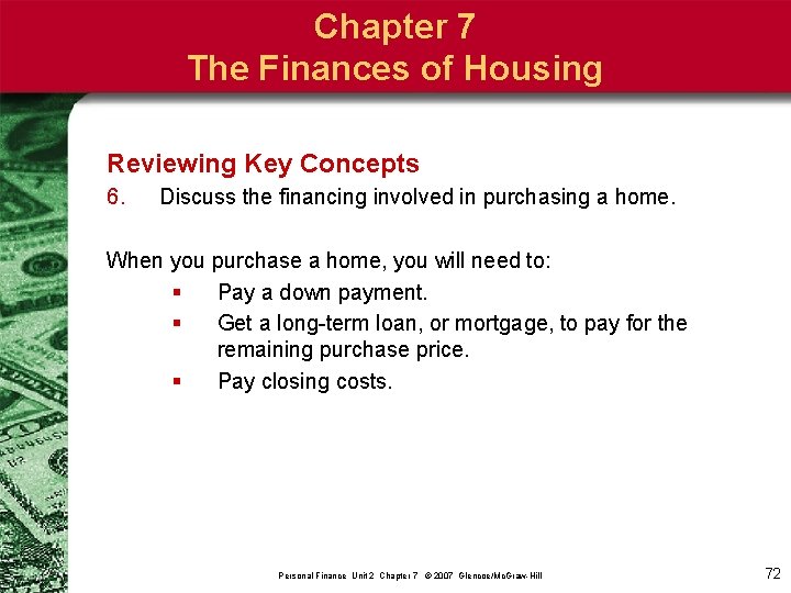 Chapter 7 The Finances of Housing Reviewing Key Concepts 6. Discuss the financing involved