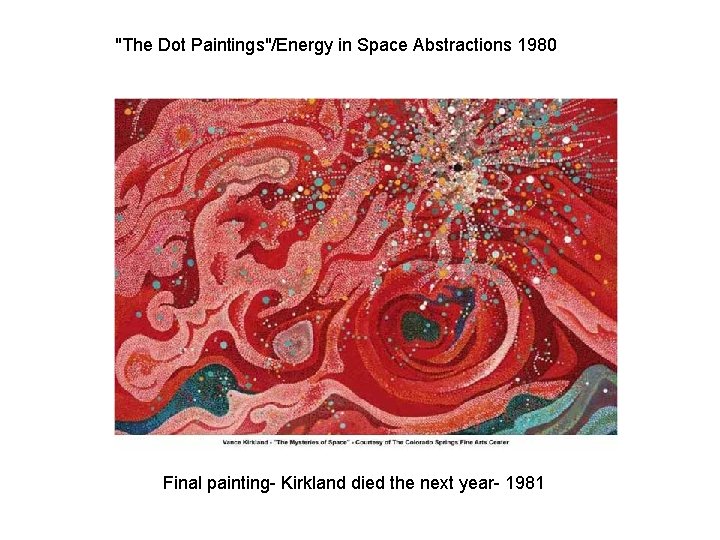 "The Dot Paintings"/Energy in Space Abstractions 1980 Final painting- Kirkland died the next year-