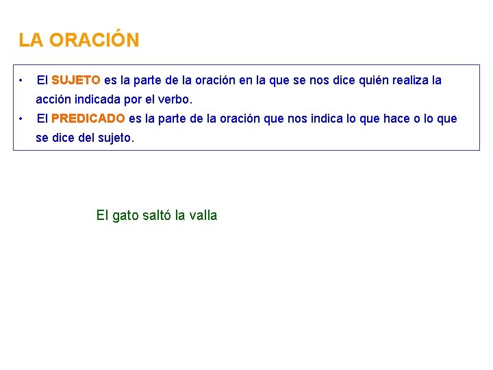 LA ORACIÓN • El SUJETO es la parte de la oración en la que