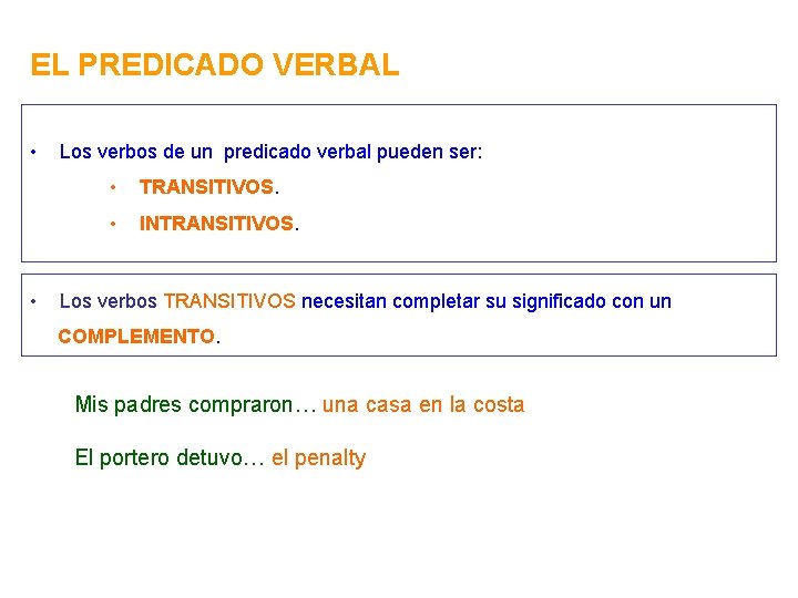 EL PREDICADO VERBAL • • Los verbos de un predicado verbal pueden ser: •