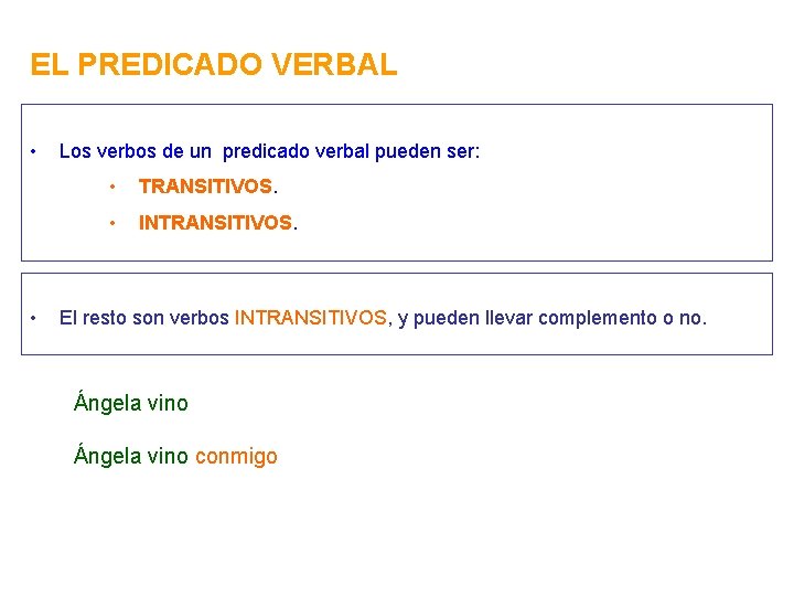 EL PREDICADO VERBAL • • Los verbos de un predicado verbal pueden ser: •
