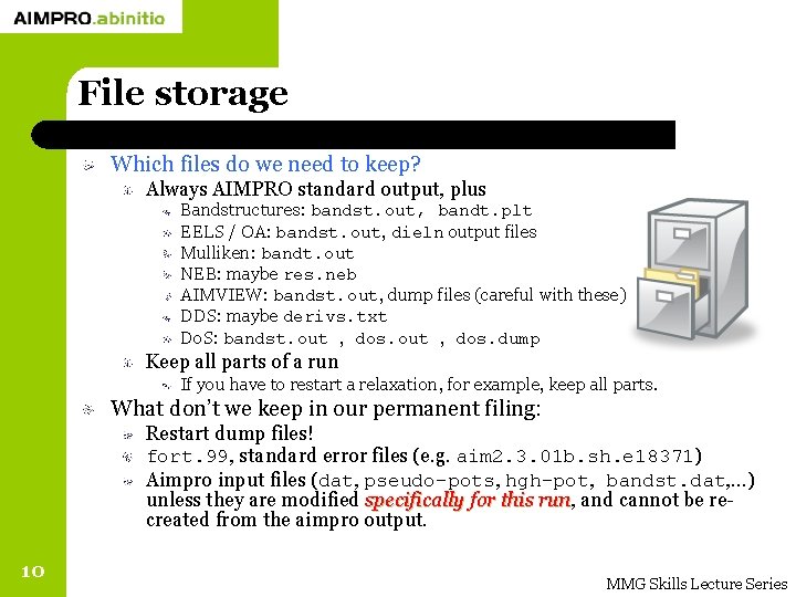 File storage Which files do we need to keep? Always AIMPRO standard output, plus