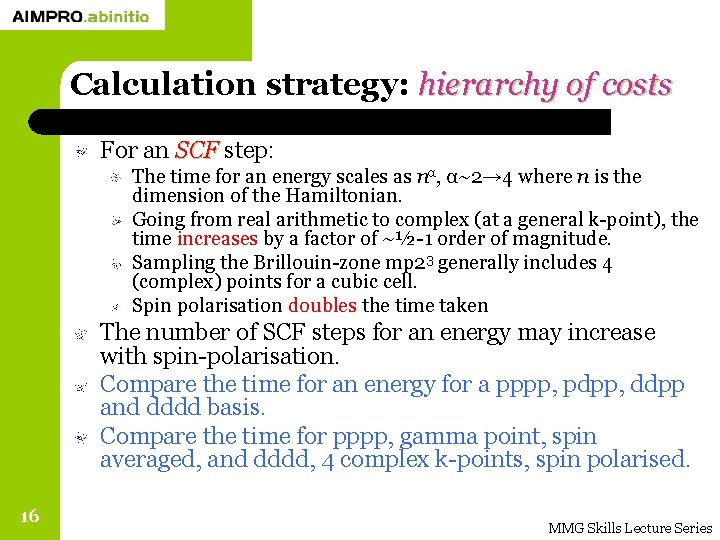 Calculation strategy: hierarchy of costs For an SCF step: The time for an energy