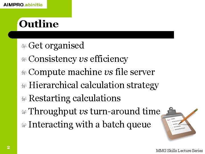 Outline Get organised Consistency vs efficiency Compute machine vs file server Hierarchical calculation strategy