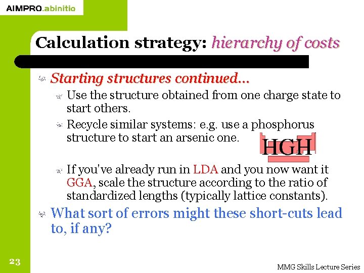 Calculation strategy: hierarchy of costs Starting structures continued… Use the structure obtained from one