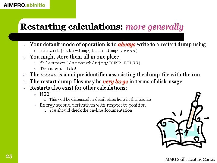 Restarting calculations: more generally Your default mode of operation is to always write to