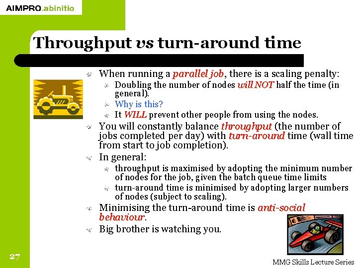 Throughput vs turn-around time When running a parallel job, job there is a scaling