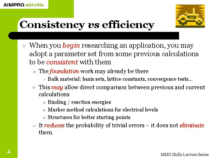 Consistency vs efficiency When you begin researching an application, you may adopt a parameter