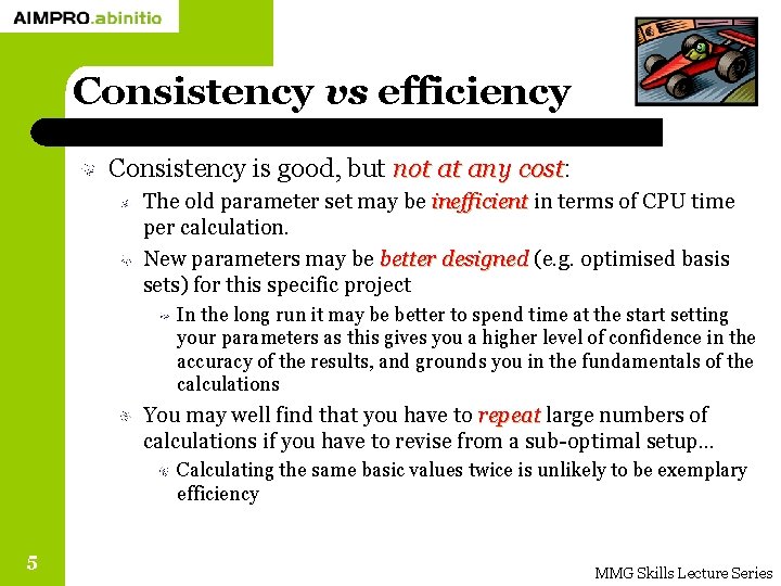 Consistency vs efficiency Consistency is good, but not at any cost: cost The old