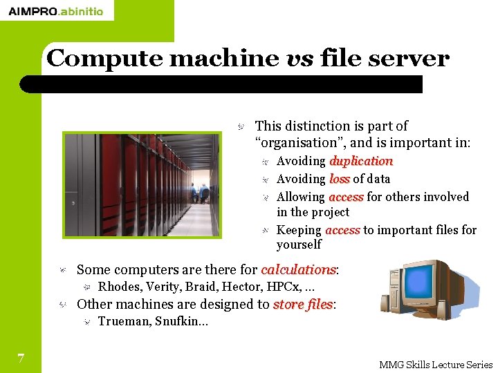 Compute machine vs file server This distinction is part of “organisation”, and is important