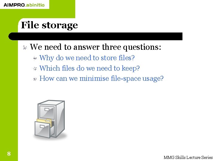 File storage We need to answer three questions: Why do we need to store