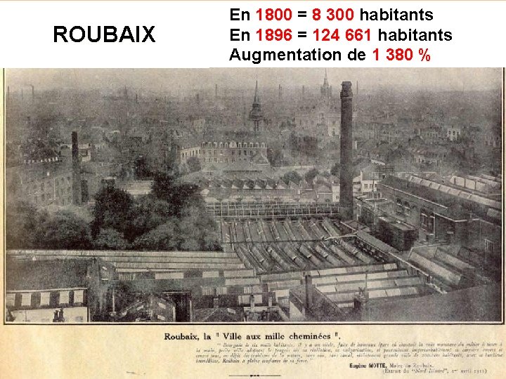 ROUBAIX En 1800 = 8 300 habitants En 1896 = 124 661 habitants Augmentation