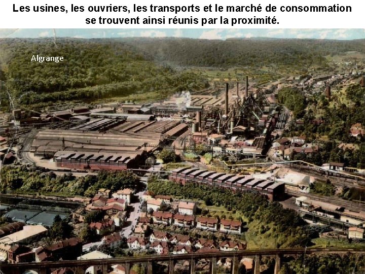 Les usines, les ouvriers, les transports et le marché de consommation se trouvent ainsi