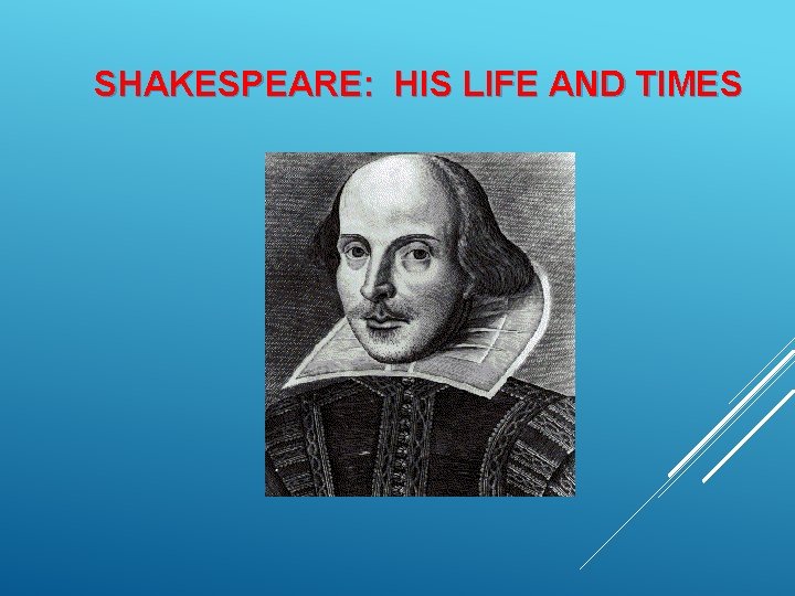 SHAKESPEARE: HIS LIFE AND TIMES 