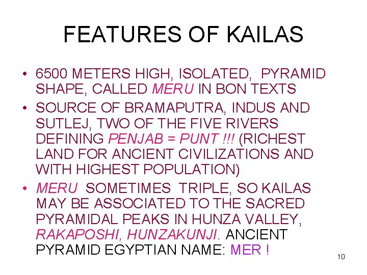 FEATURES OF KAILAS • 6500 METERS HIGH, ISOLATED, PYRAMID SHAPE, CALLED MERU IN BON