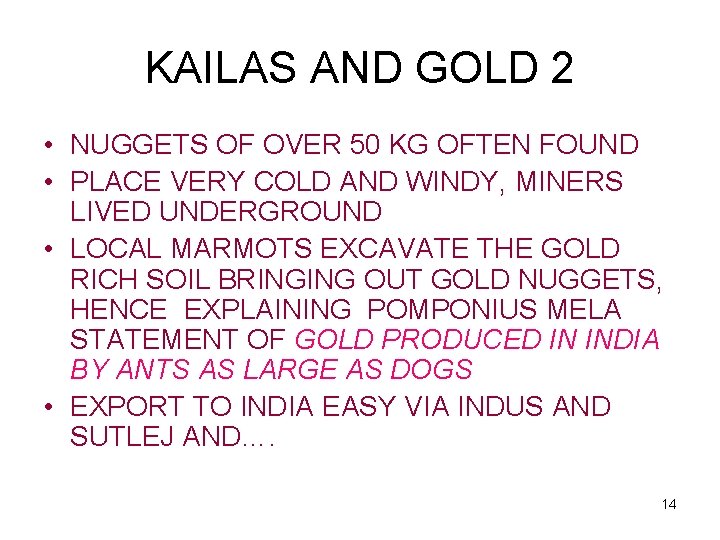 KAILAS AND GOLD 2 • NUGGETS OF OVER 50 KG OFTEN FOUND • PLACE